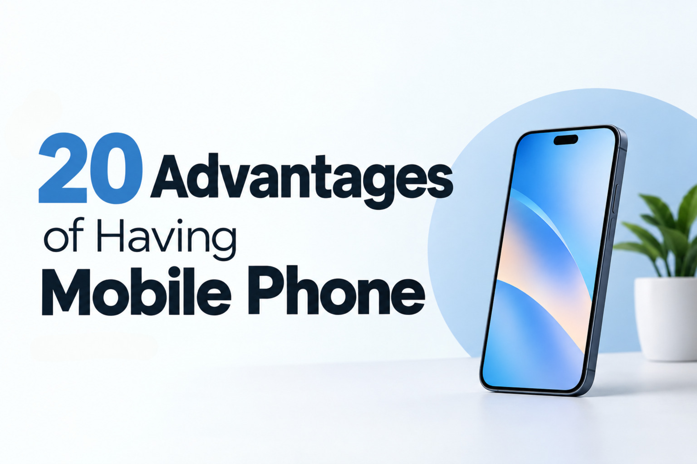 20 Advantages of Having Mobile Phone
